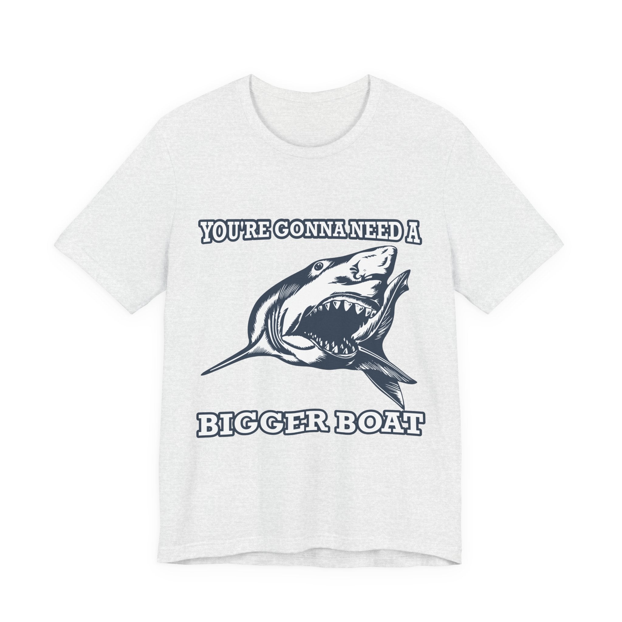 Most Quoted Movie Line T-Shirt, You're Gonna Need a Bigger Boat, Shark fans Tee