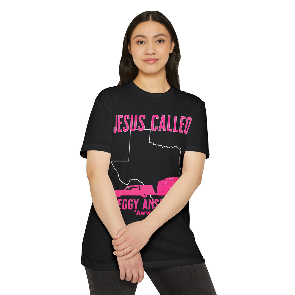 Jesus Called It Peggy Answered Awww Sordid Lives T-Shirt