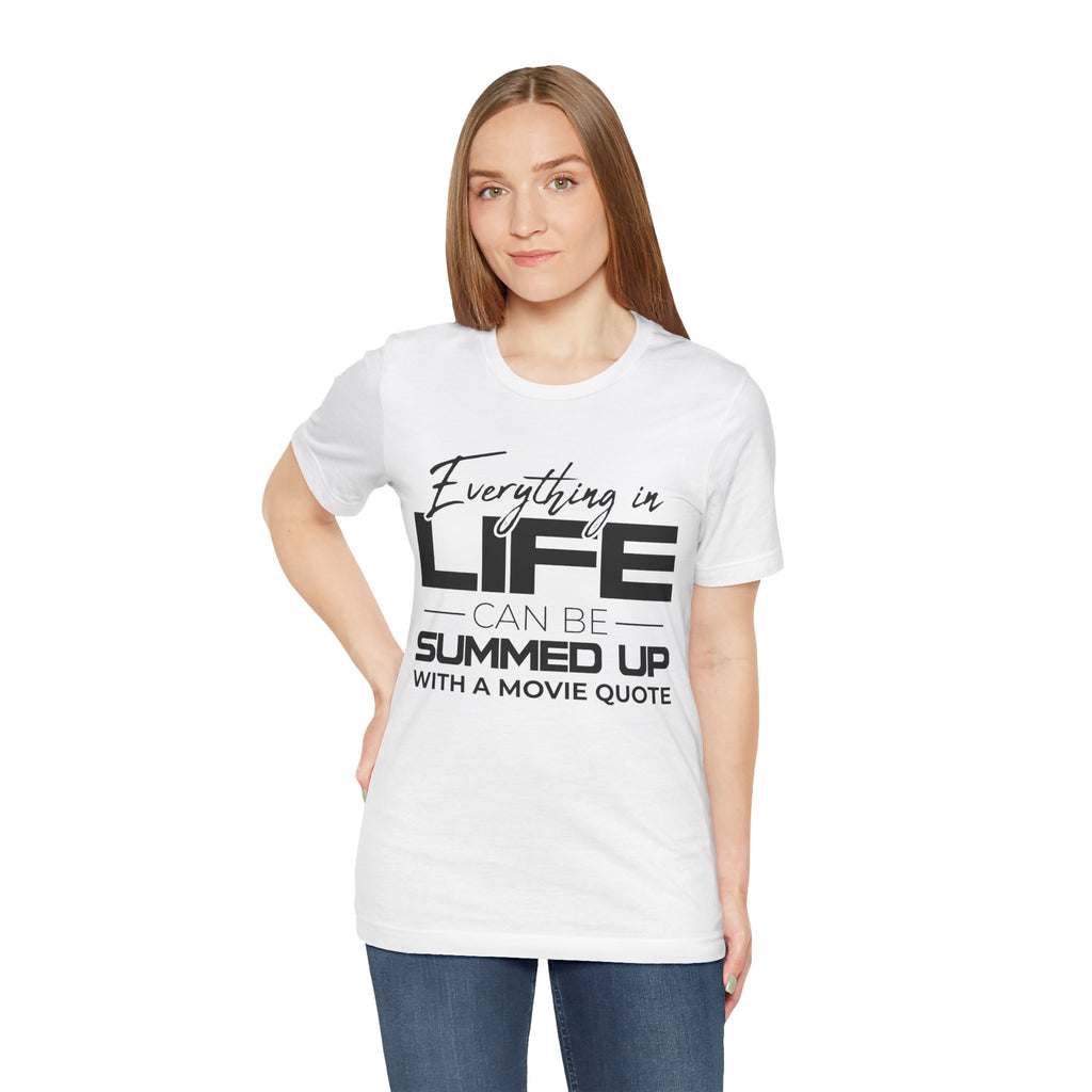 Everything in Life Is a Movie Quote T-Shirt, Funny Film Lover Tee