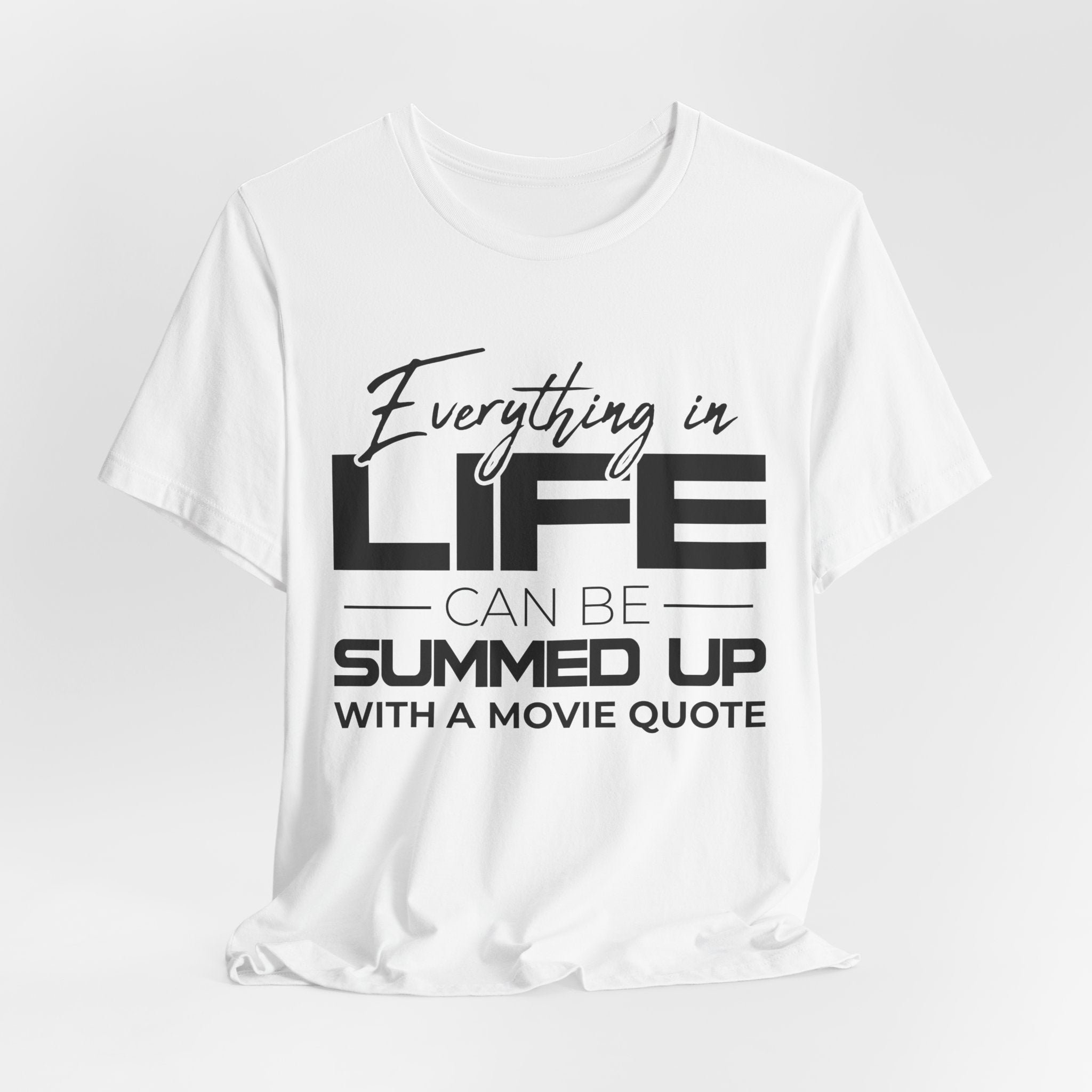 Everything in Life Is a Movie Quote T-Shirt, Funny Film Lover Tee