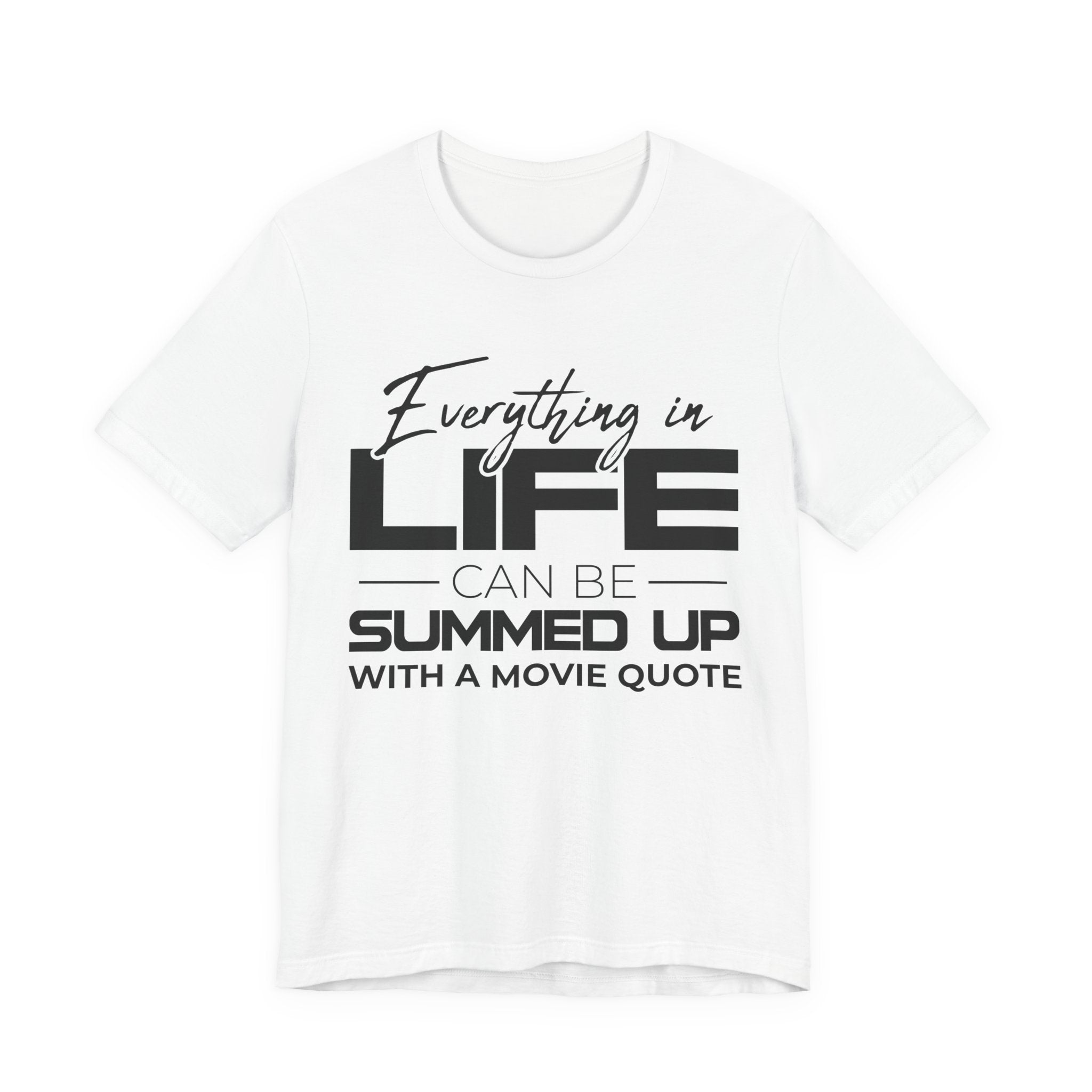 Everything in Life Is a Movie Quote T-Shirt, Funny Film Lover Tee