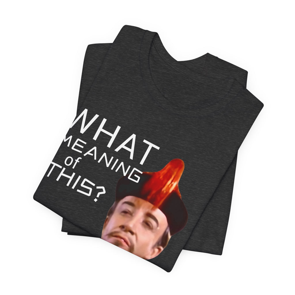 Movie quote What Meaning of This? Funny Cult Classic Movie, Gift for Him or Her
