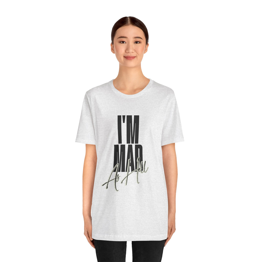 I'm Mad As Hell T-Shirt — Bold Statement Graphic Tee