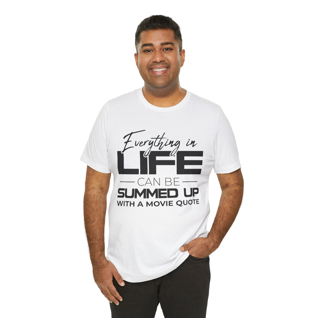 Everything in Life Is a Movie Quote T-Shirt, Funny Film Lover Tee