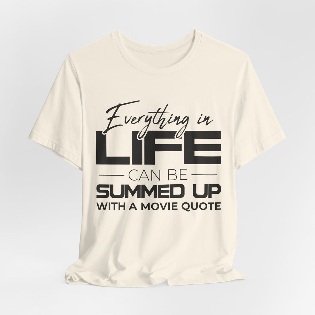 Everything in Life Is a Movie Quote T-Shirt, Funny Film Lover Tee