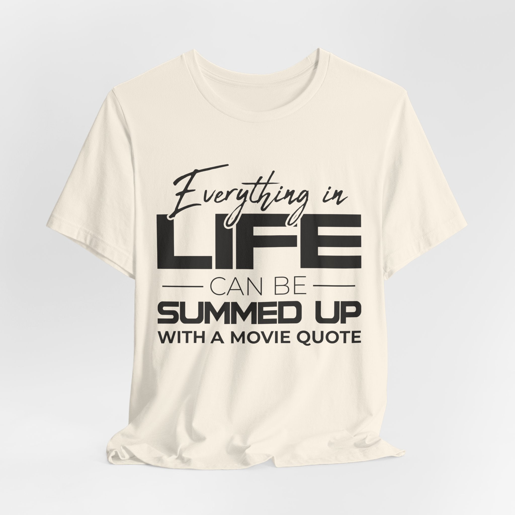Everything in Life Is a Movie Quote T-Shirt, Funny Film Lover Tee