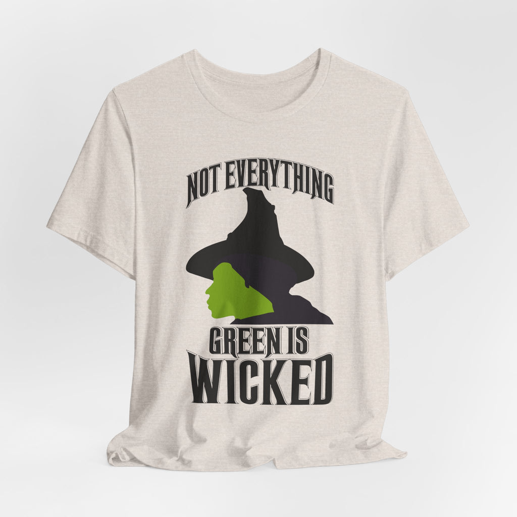 Wicked Not Everything Green is Wicked T-Shirt