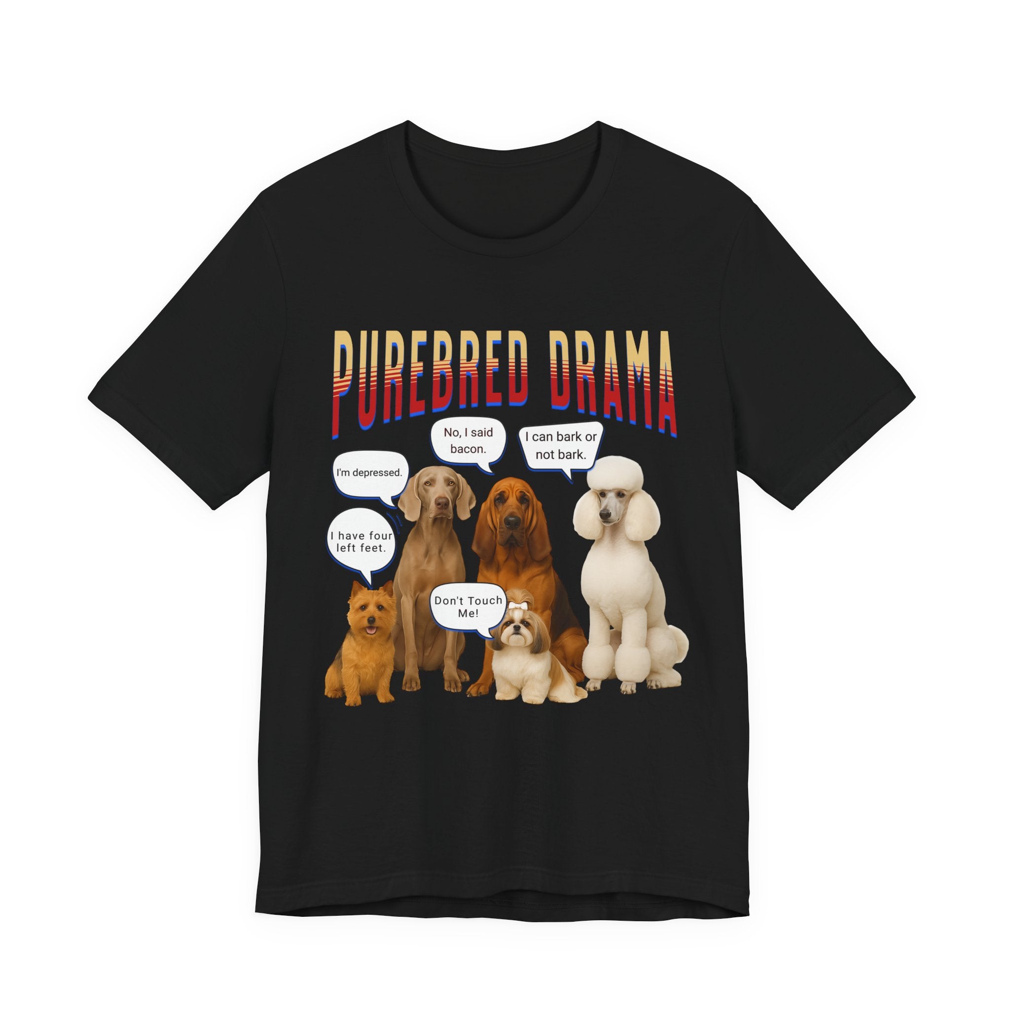 Purebred Drama Dog Show Funny Dog Quote Tee, Cute Dog Lover Shirt, Purebred Dog Humor T-Shirt,  Funny Pet Owner Gift, Dog Mom & Dog Dad Top