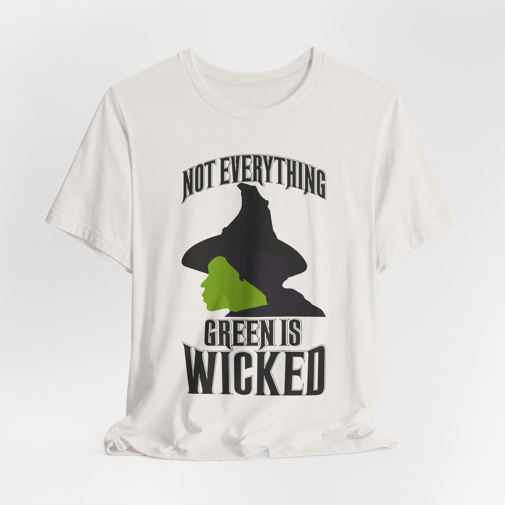 Wicked Not Everything Green is Wicked T-Shirt