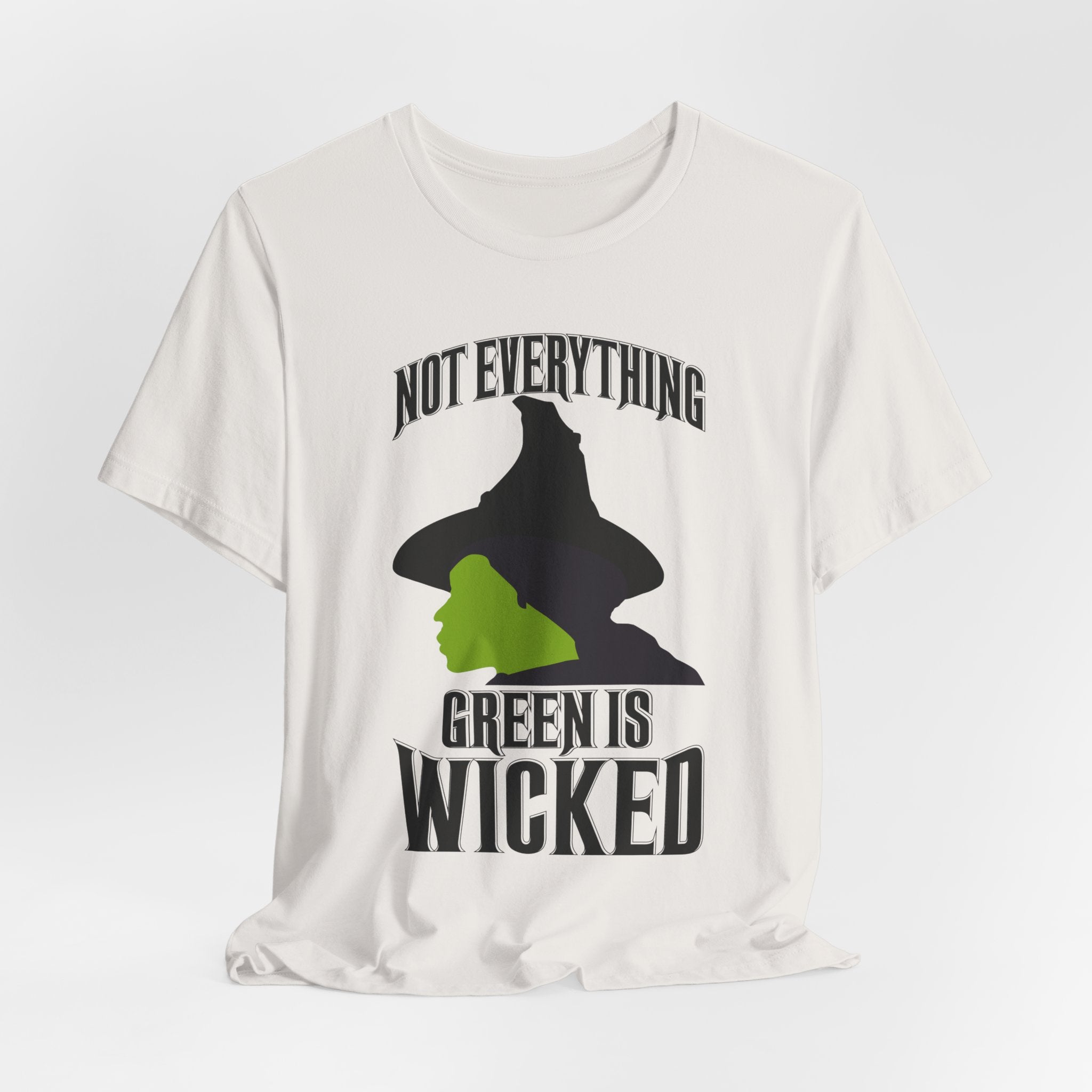 Wicked Not Everything Green is Wicked T-Shirt