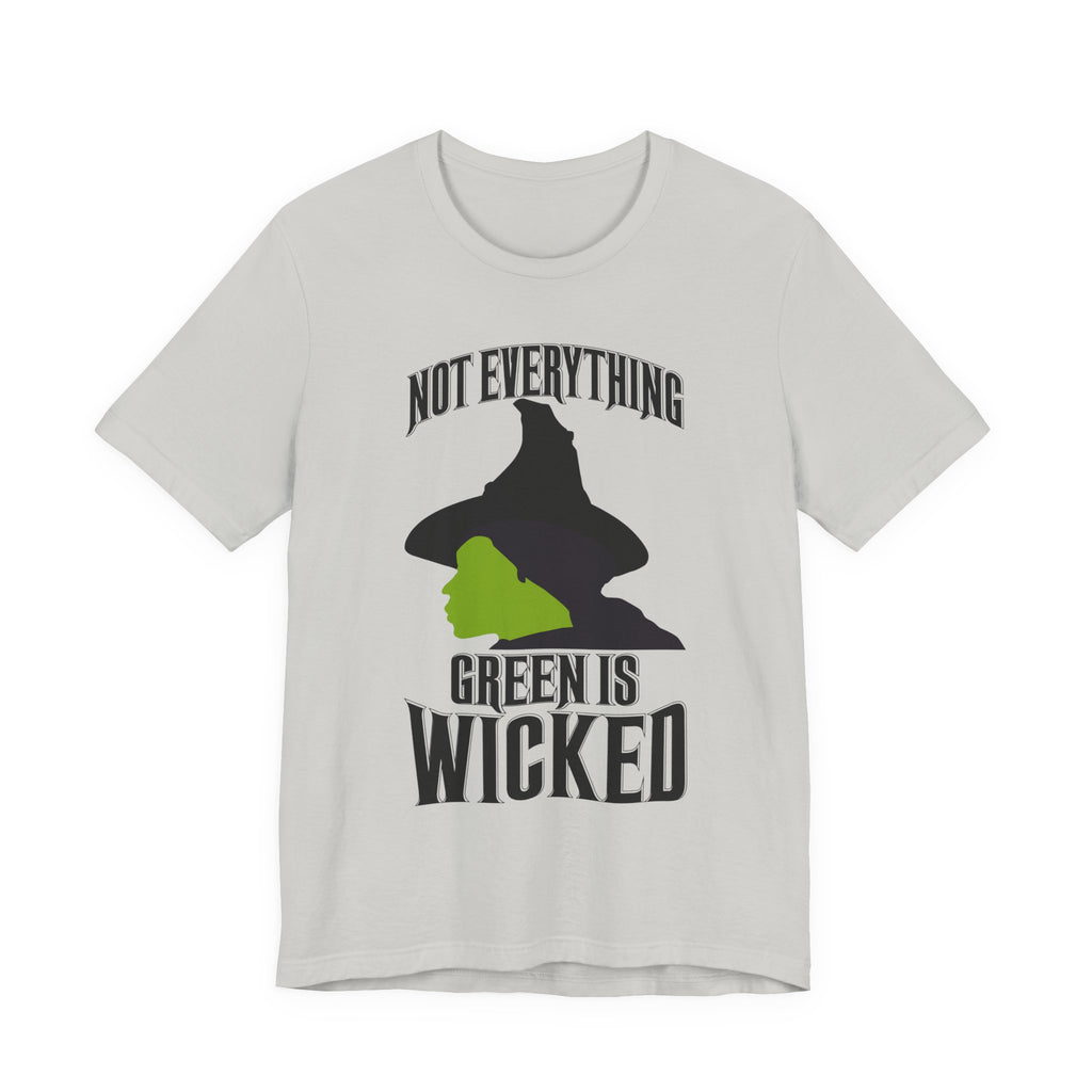 Wicked Not Everything Green is Wicked T-Shirt