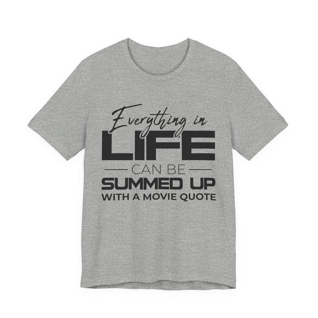 Everything in Life Is a Movie Quote T-Shirt, Funny Film Lover Tee