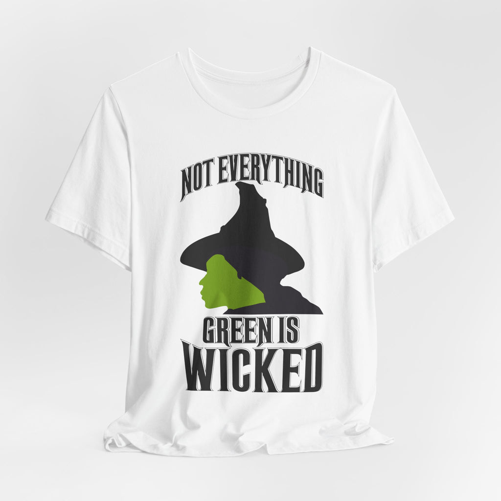 Wicked Not Everything Green is Wicked T-Shirt