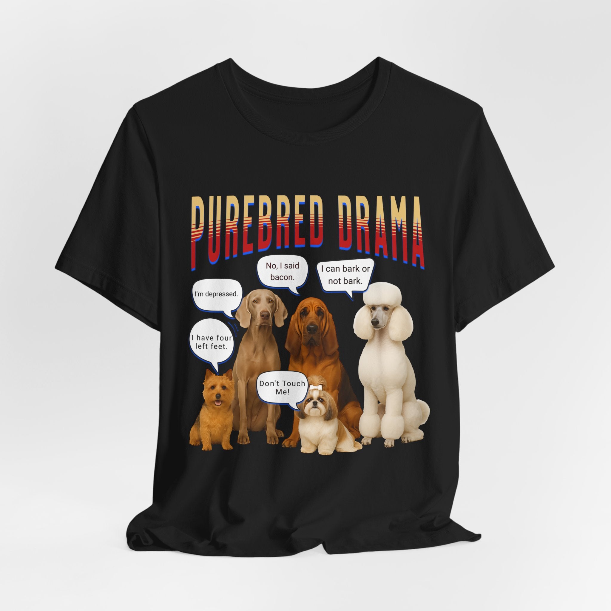 Purebred Drama Dog Show Funny Dog Quote Tee, Cute Dog Lover Shirt, Purebred Dog Humor T-Shirt,  Funny Pet Owner Gift, Dog Mom & Dog Dad Top