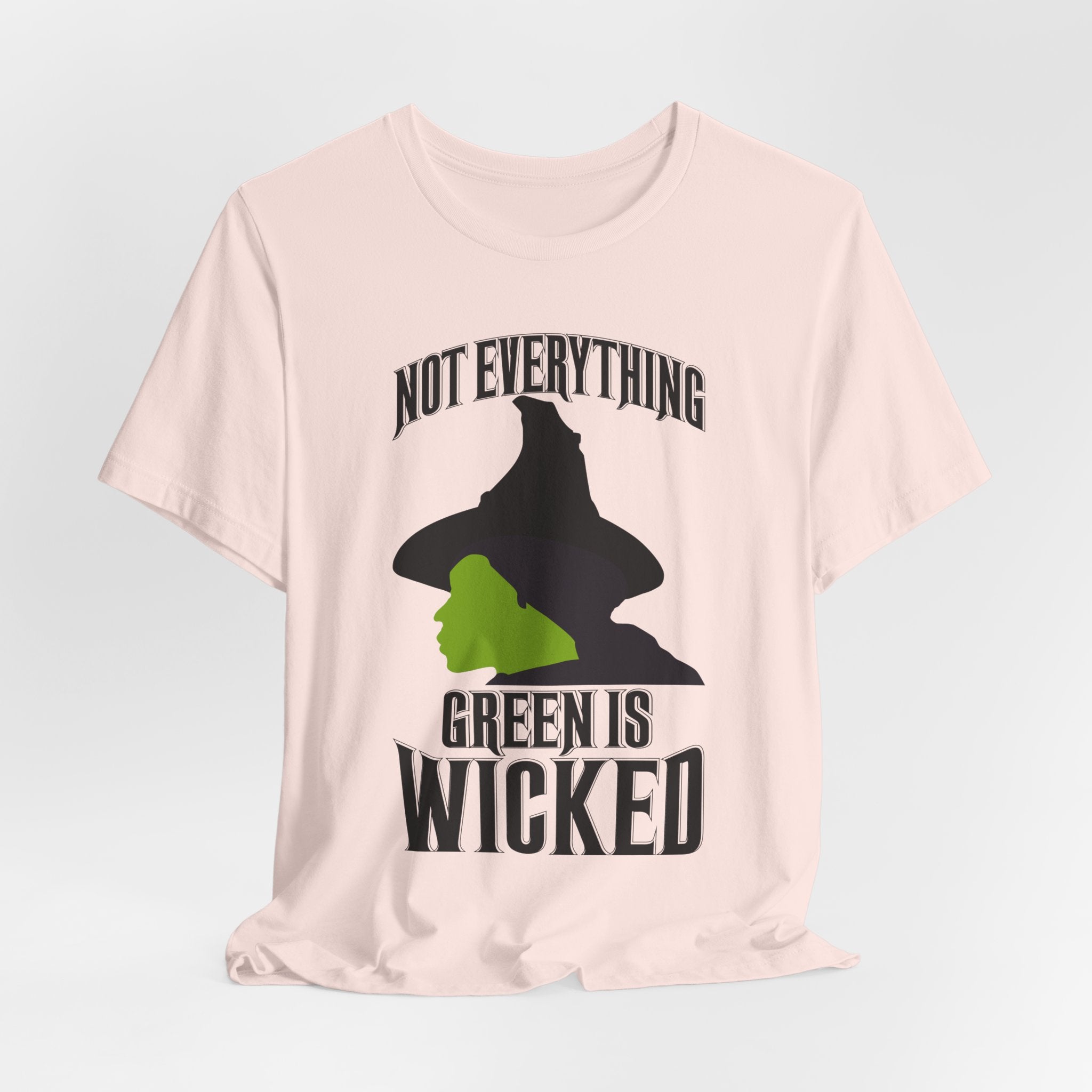 Wicked Not Everything Green is Wicked T-Shirt