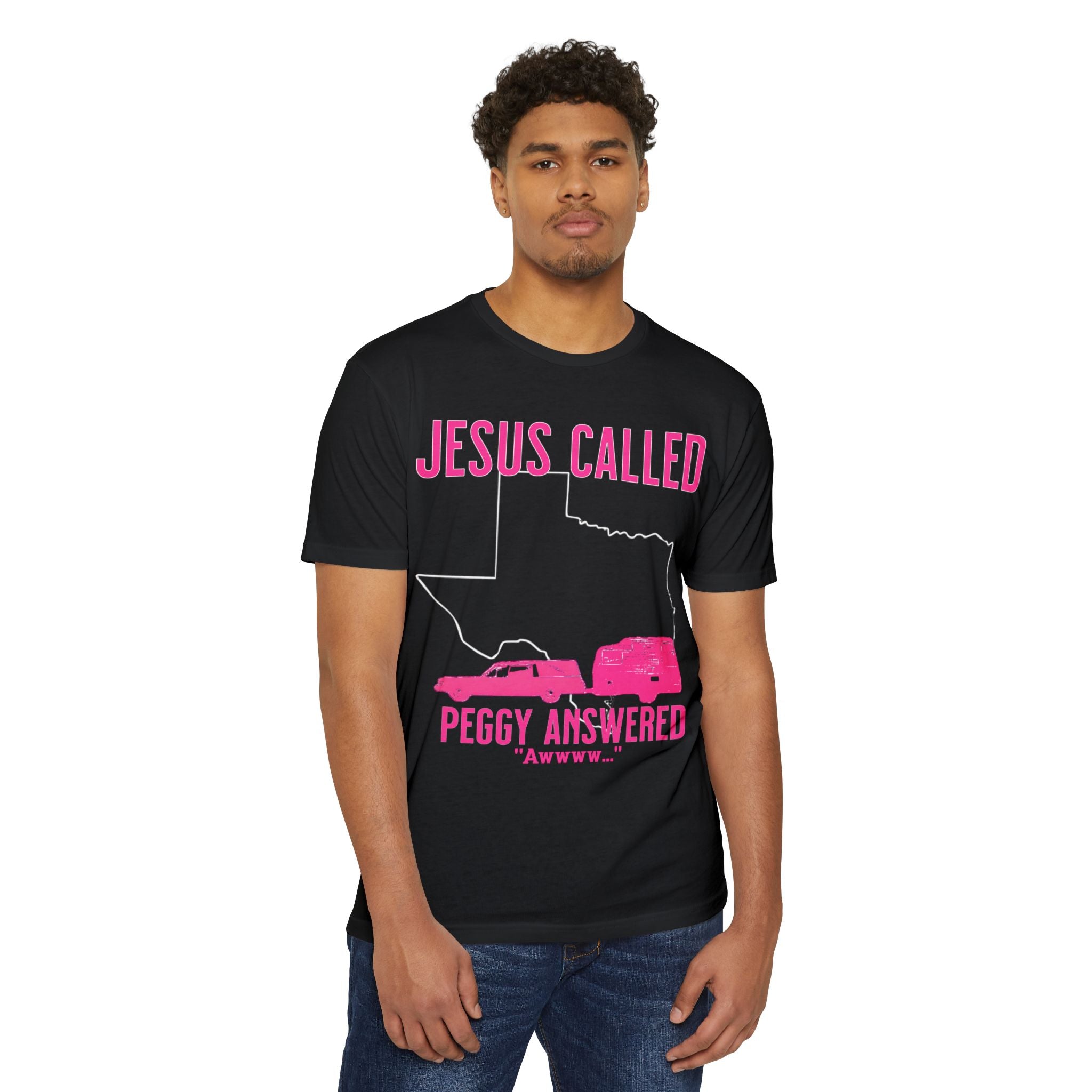 Jesus Called It Peggy Answered Awww Sordid Lives T-Shirt