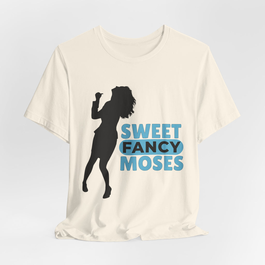 Sweet Fancy Moses Funny Dance Shirt