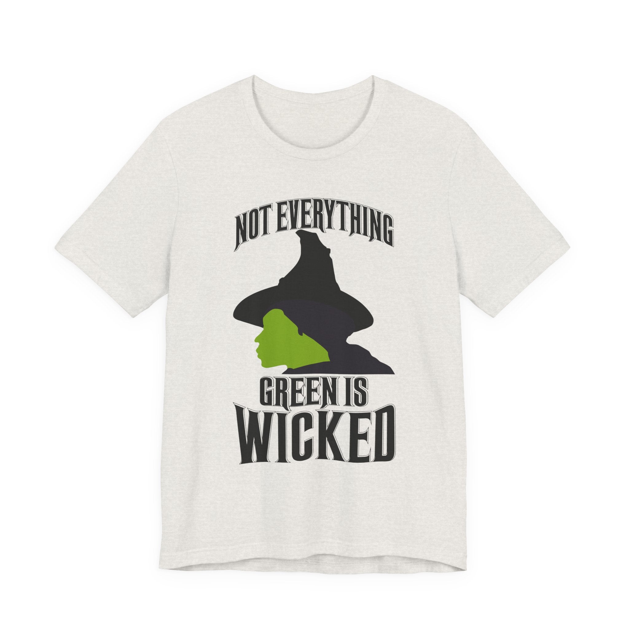 Wicked Not Everything Green is Wicked T-Shirt