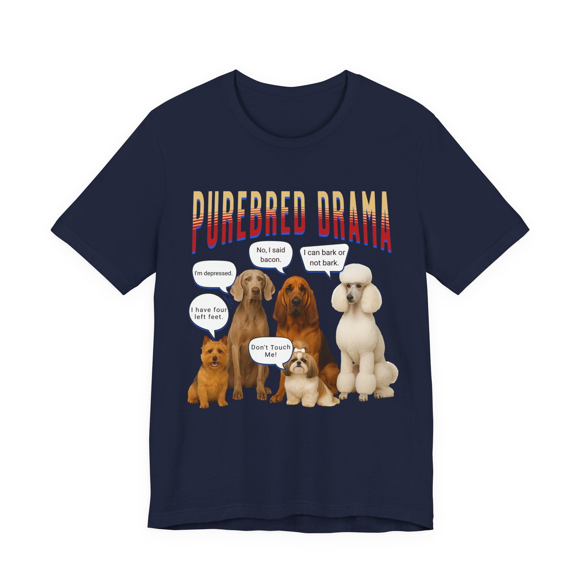 Purebred Drama Dog Show Funny Dog Quote Tee, Cute Dog Lover Shirt, Purebred Dog Humor T-Shirt,  Funny Pet Owner Gift, Dog Mom & Dog Dad Top