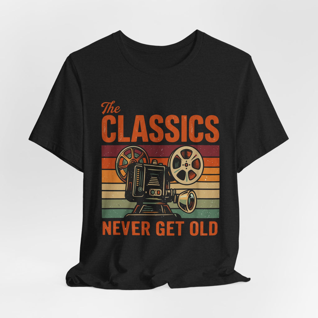 The Classics Never Get Old T-Shirt, Vintage Classic Movie Tee