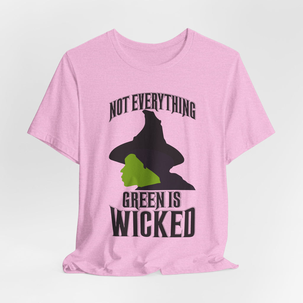 Wicked Not Everything Green is Wicked T-Shirt