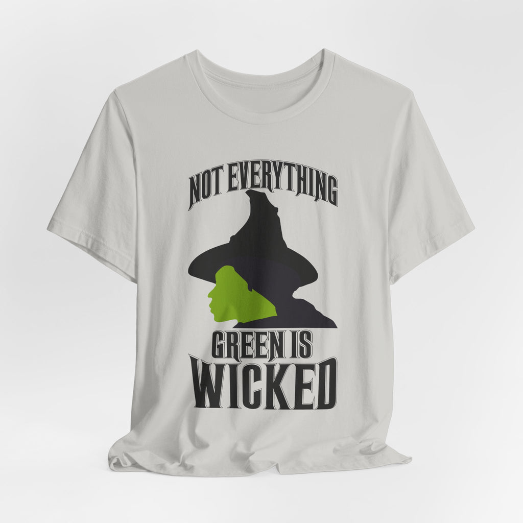 Wicked Not Everything Green is Wicked T-Shirt