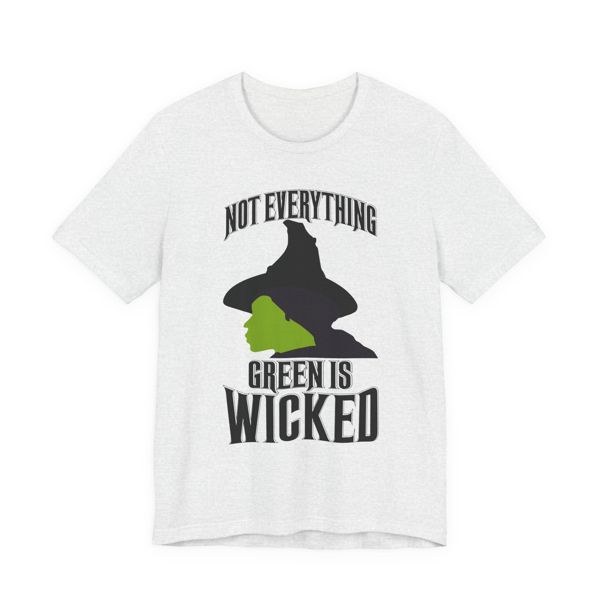 Wicked Not Everything Green is Wicked T-Shirt