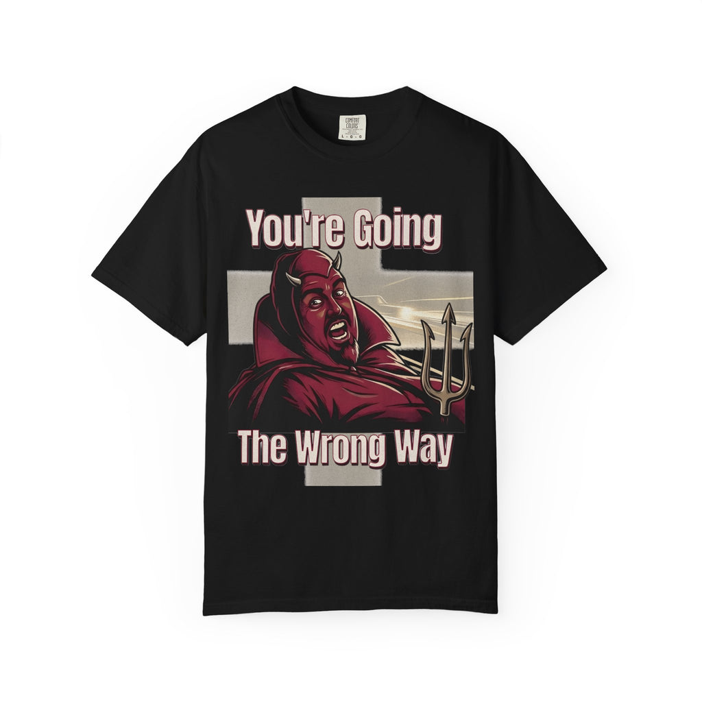 Classic Quote Parody You're Going the Wrong Way Shirt