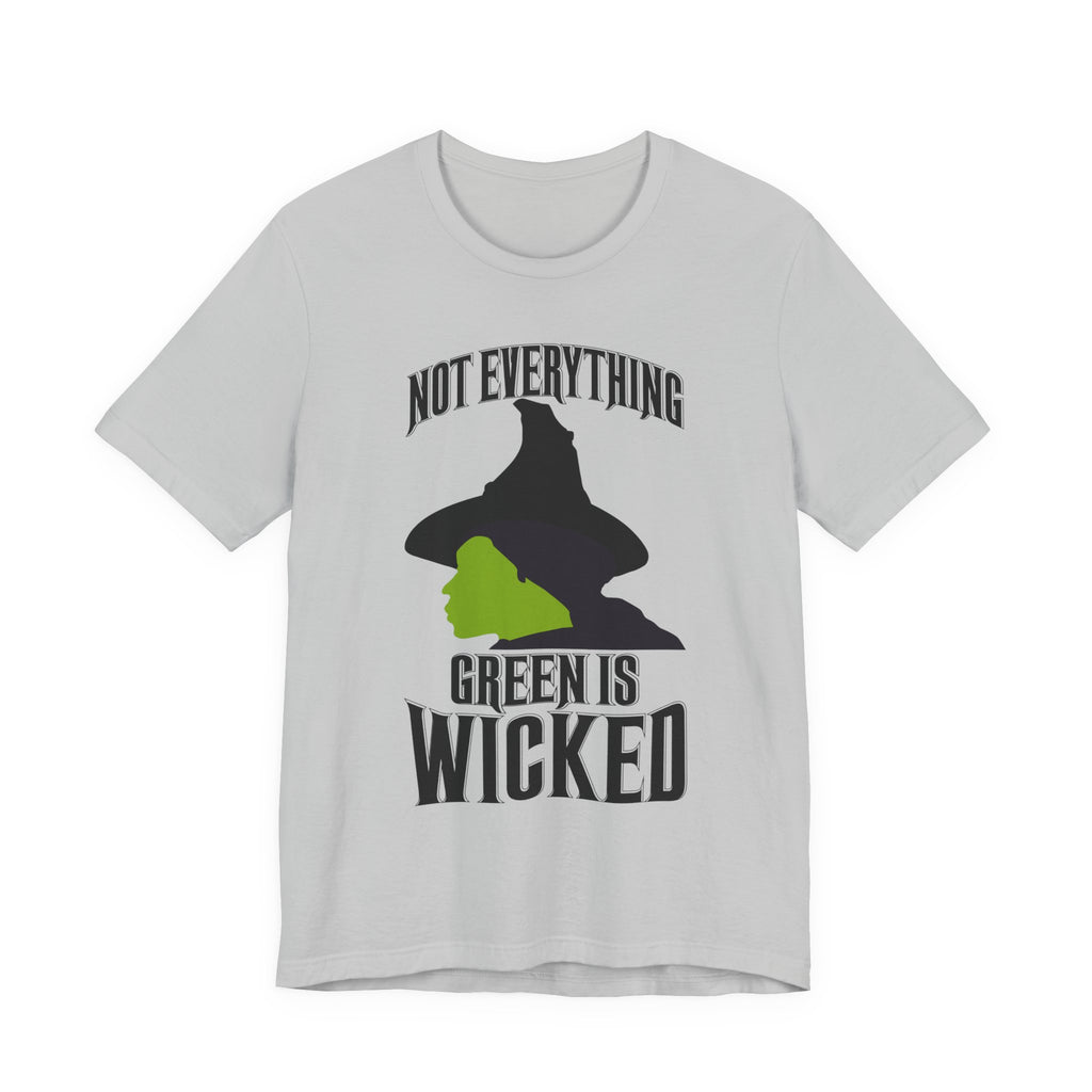 Wicked Not Everything Green is Wicked T-Shirt