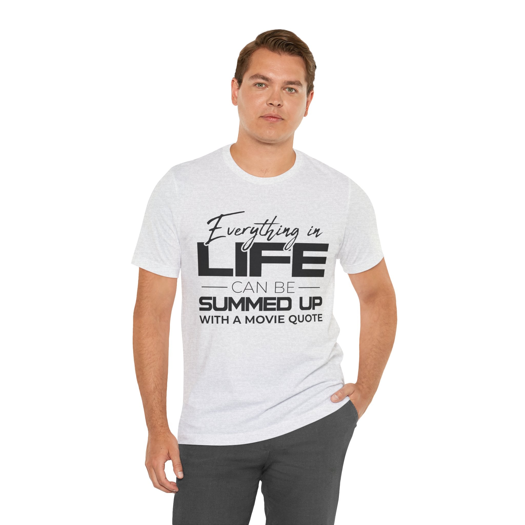 Everything in Life Is a Movie Quote T-Shirt, Funny Film Lover Tee