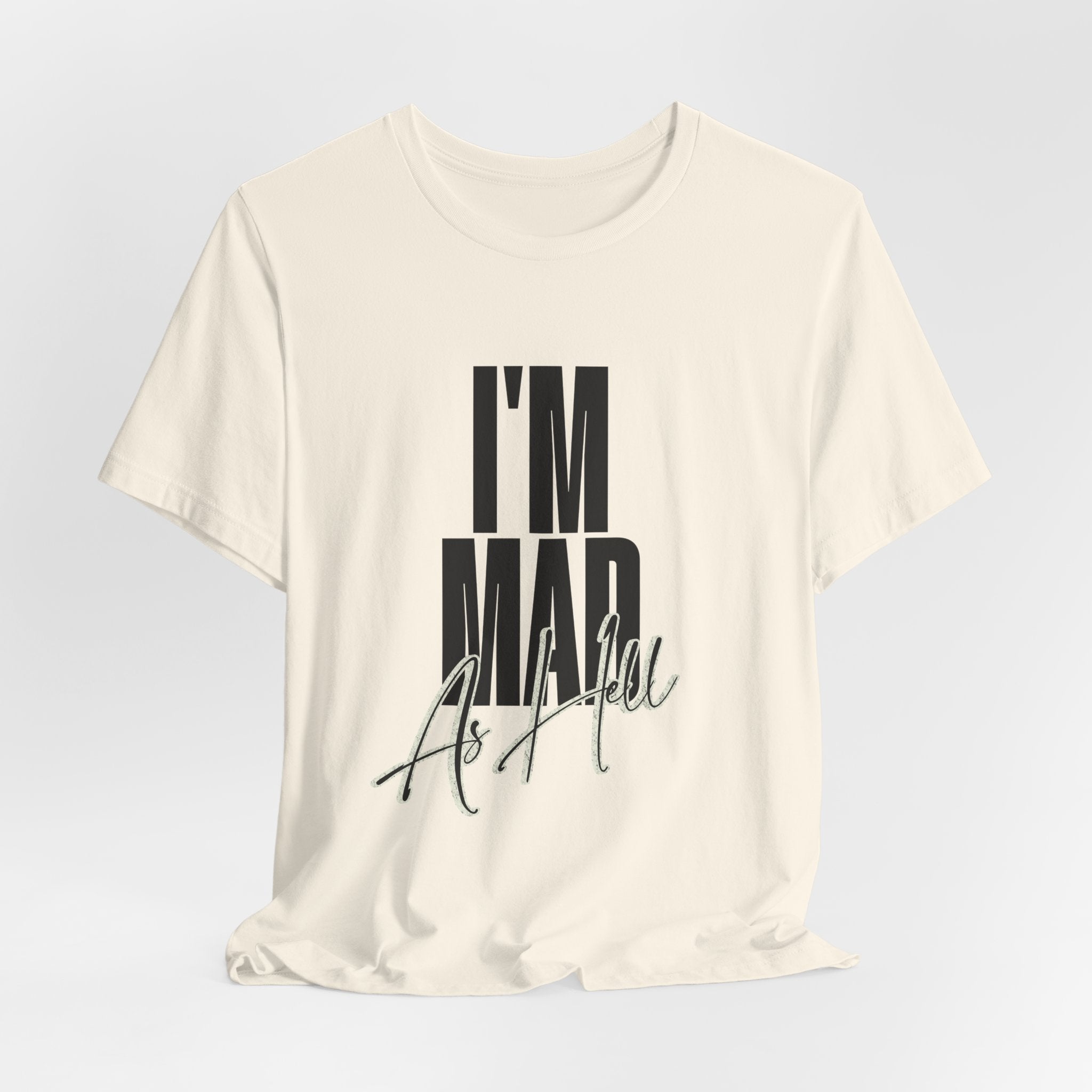 I'm Mad As Hell T-Shirt — Bold Statement Graphic Tee