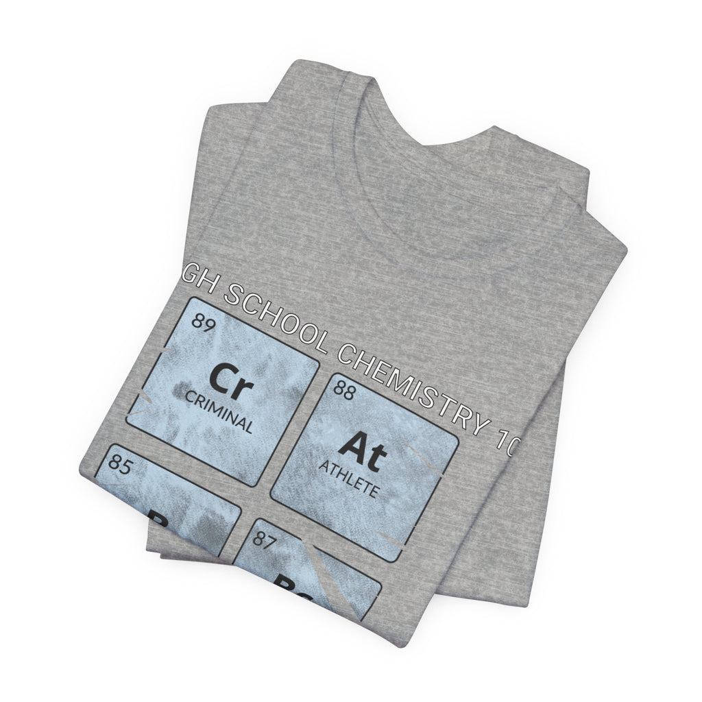 High School Chemistry 101 Shirt, Funny Periodic Table Elements Tee