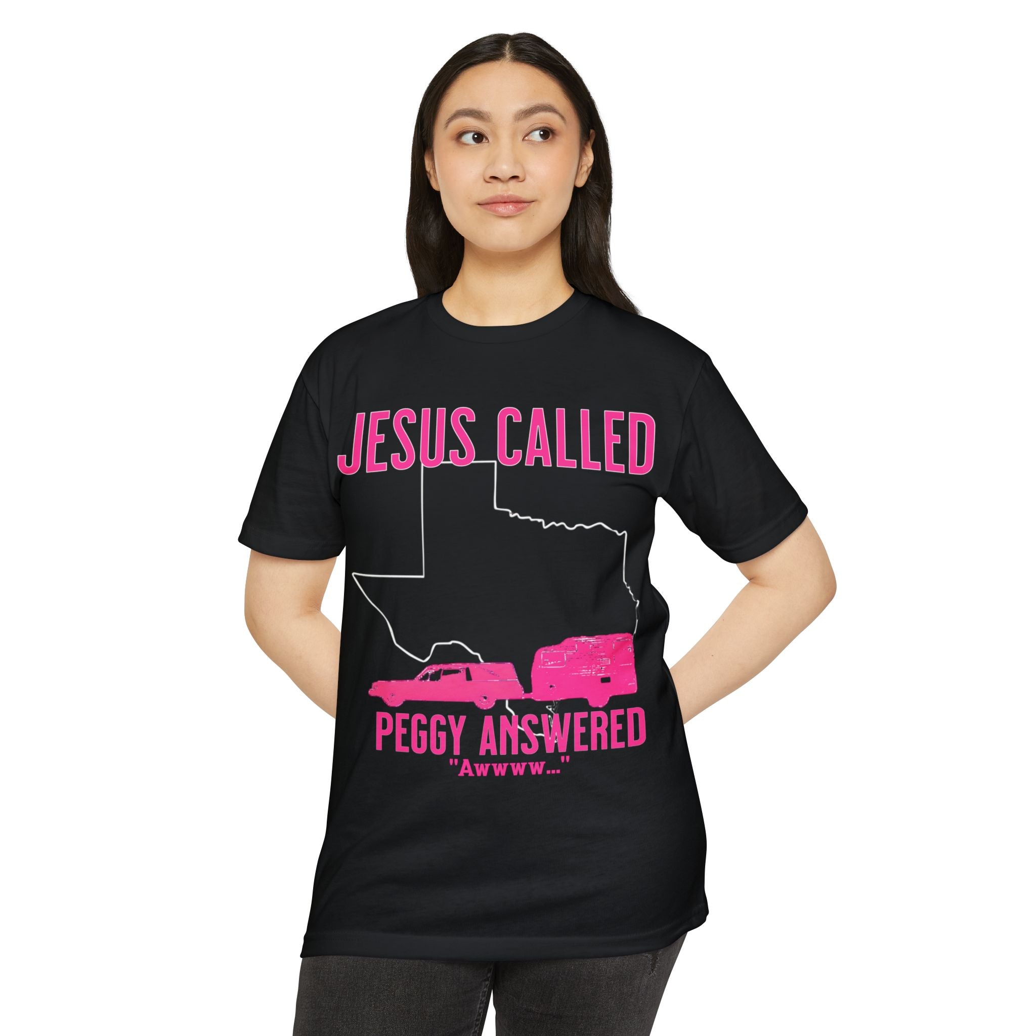 Jesus Called It Peggy Answered Awww Sordid Lives T-Shirt
