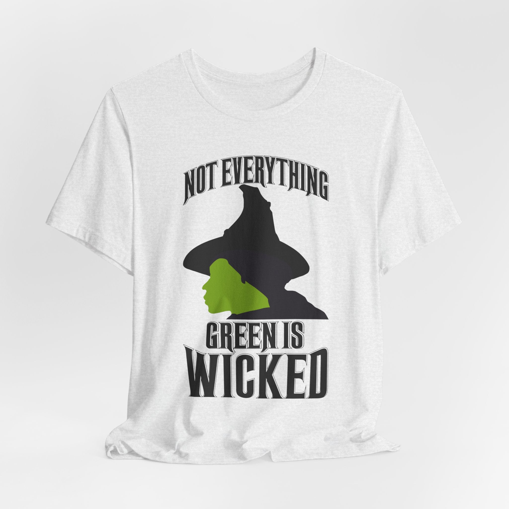 Wicked Not Everything Green is Wicked T-Shirt