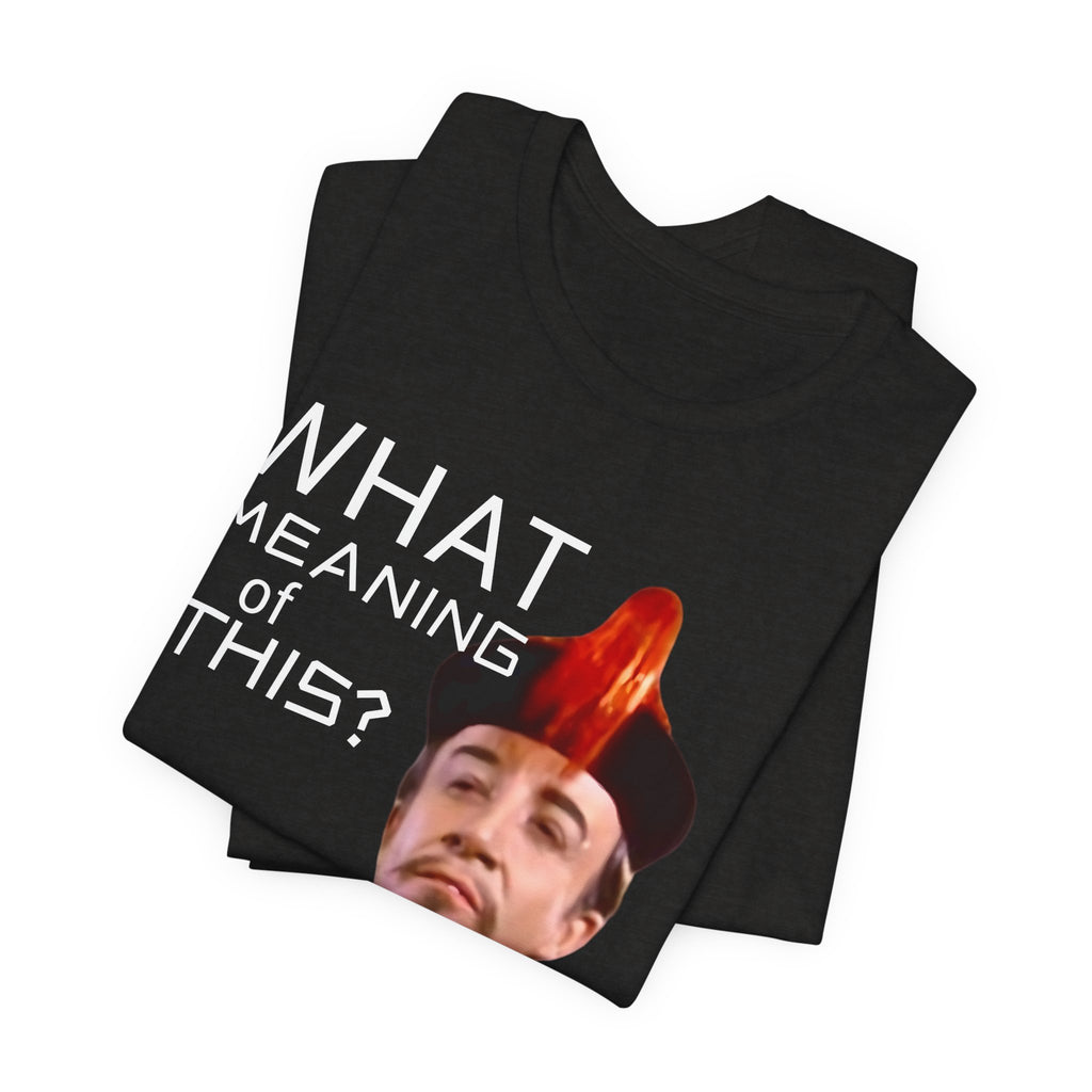 Movie quote What Meaning of This? Funny Cult Classic Movie, Gift for Him or Her