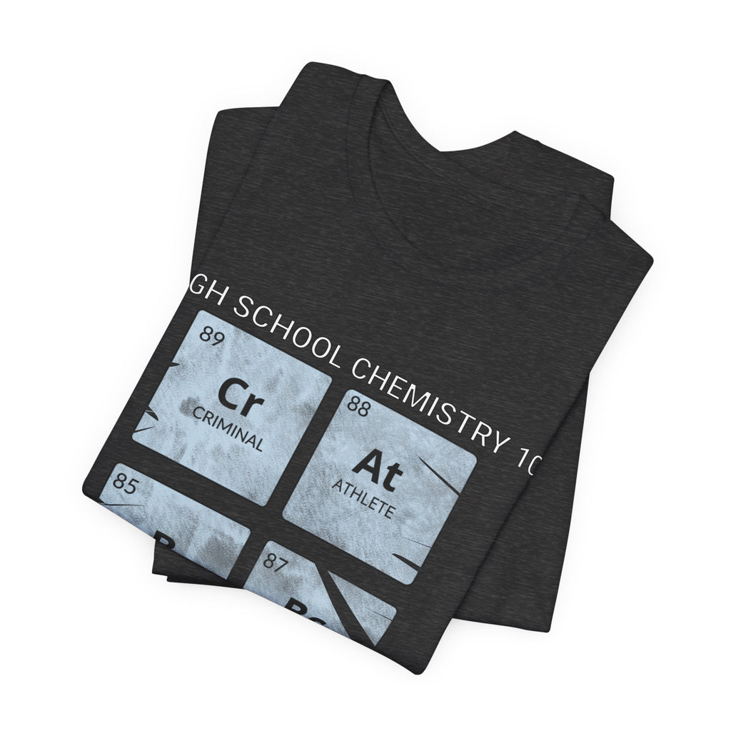 High School Chemistry 101 Shirt, Funny Periodic Table Elements Tee