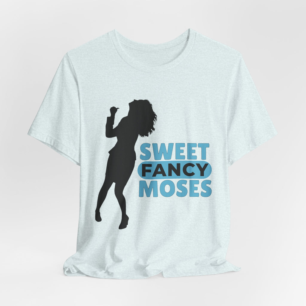 Sweet Fancy Moses Funny Dance Shirt