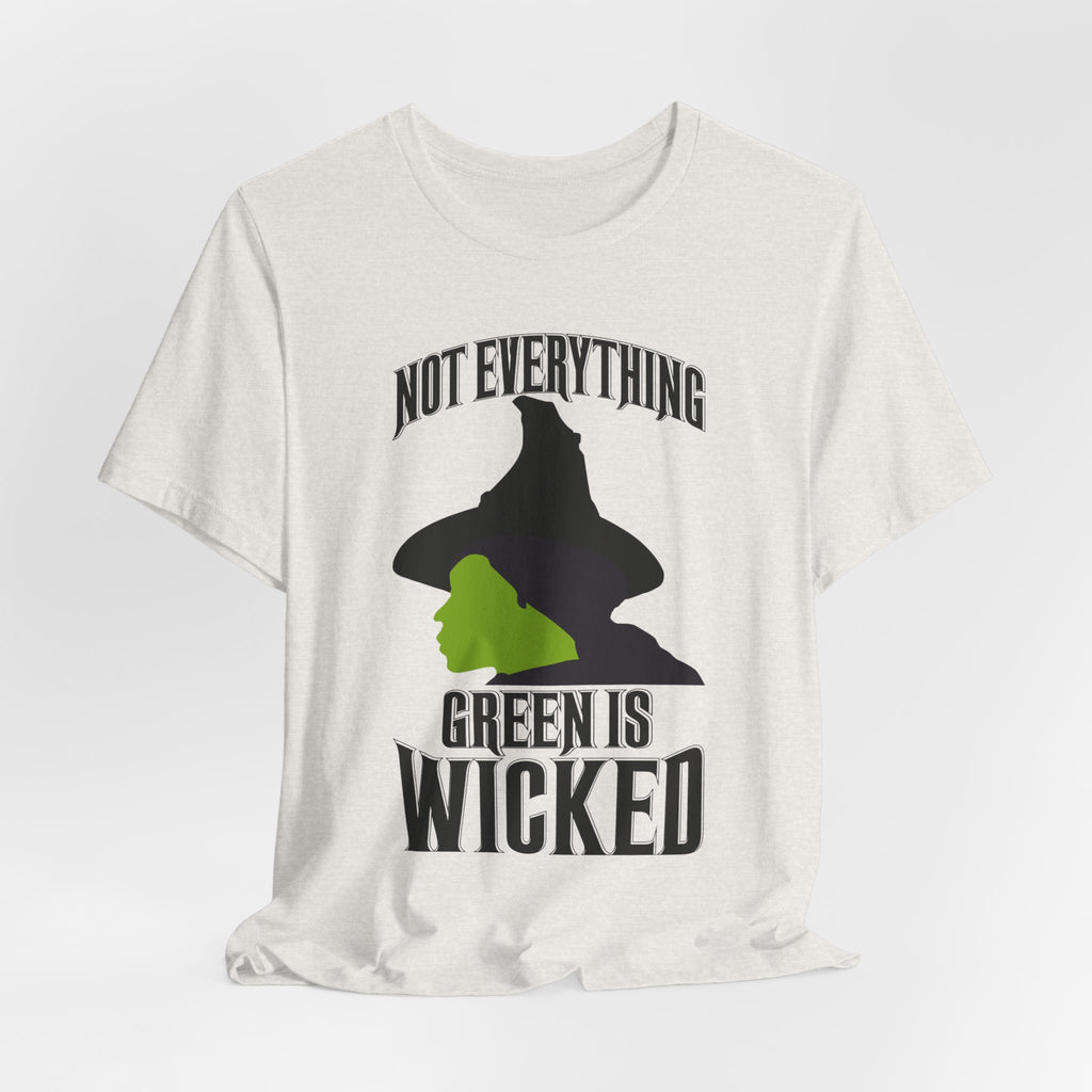 Wicked Not Everything Green is Wicked T-Shirt