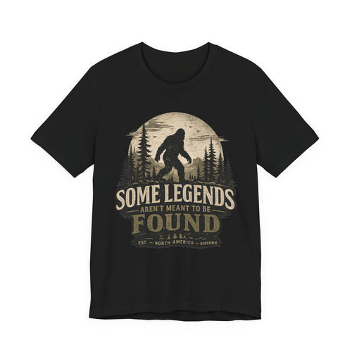 Bigfoot Shirt, Some Legends Aren't Meant to Be Found, Sasquatch Graphic Tee