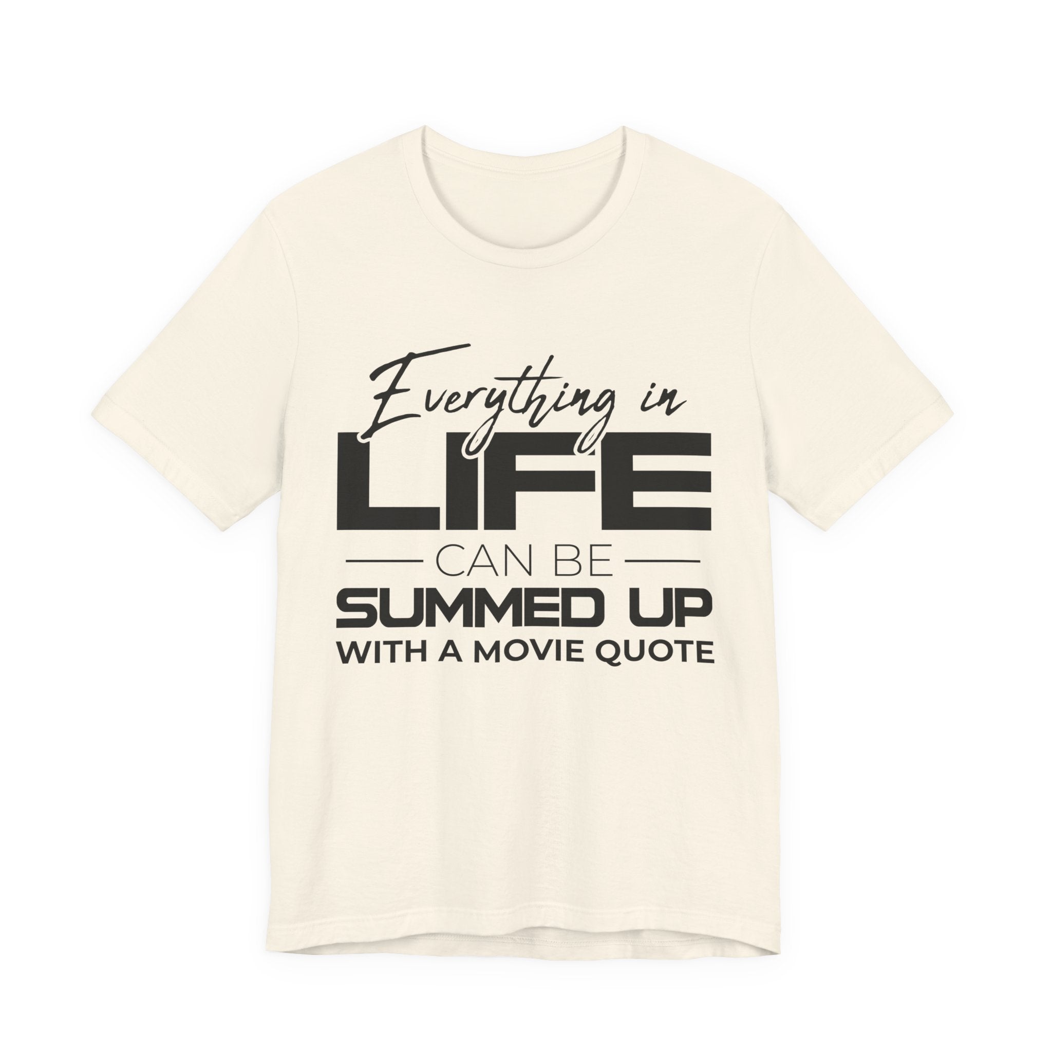 Everything in Life Is a Movie Quote T-Shirt, Funny Film Lover Tee